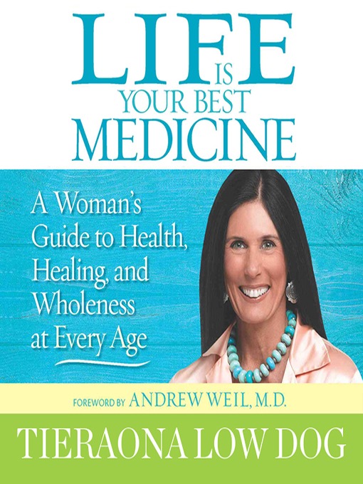 Title details for Life is Your Best Medicine by TIERAONA LOW DOG - Available
